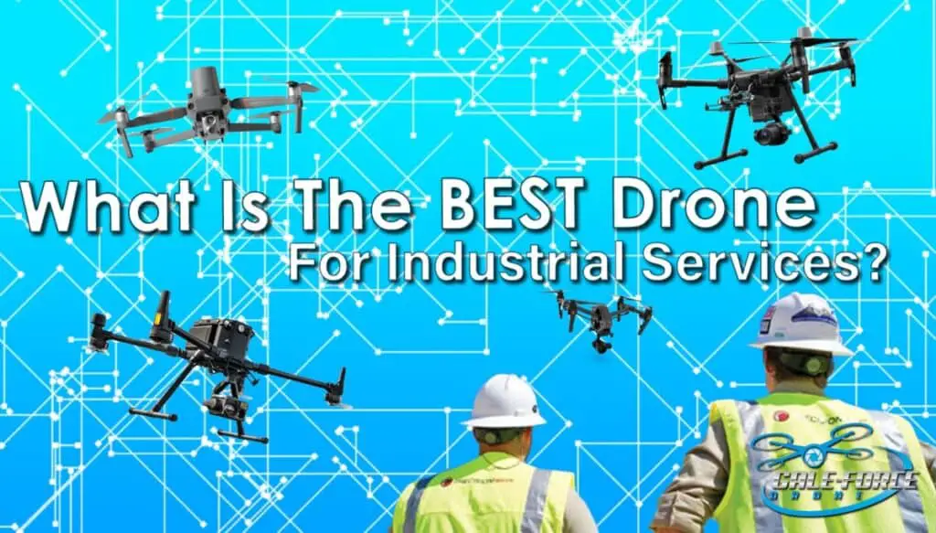 What is the Best Drone For Industrial Services - Choosing The Right Drone